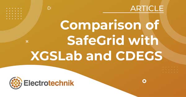 Comparison Of Safegrid with XGSLab and CDEGS - SafeGrid Earthing Software