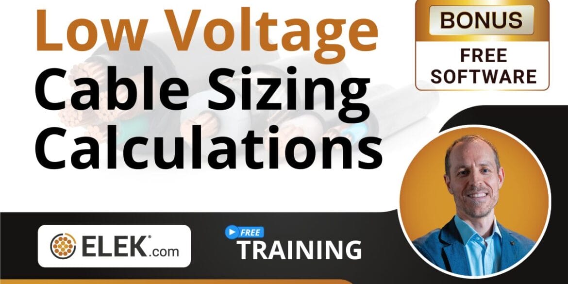 Banner reads “Low Voltage Cable Sizing Calculations” with ELEK.com, bonus free software, free training, and a headshot of a man in a blue suit.